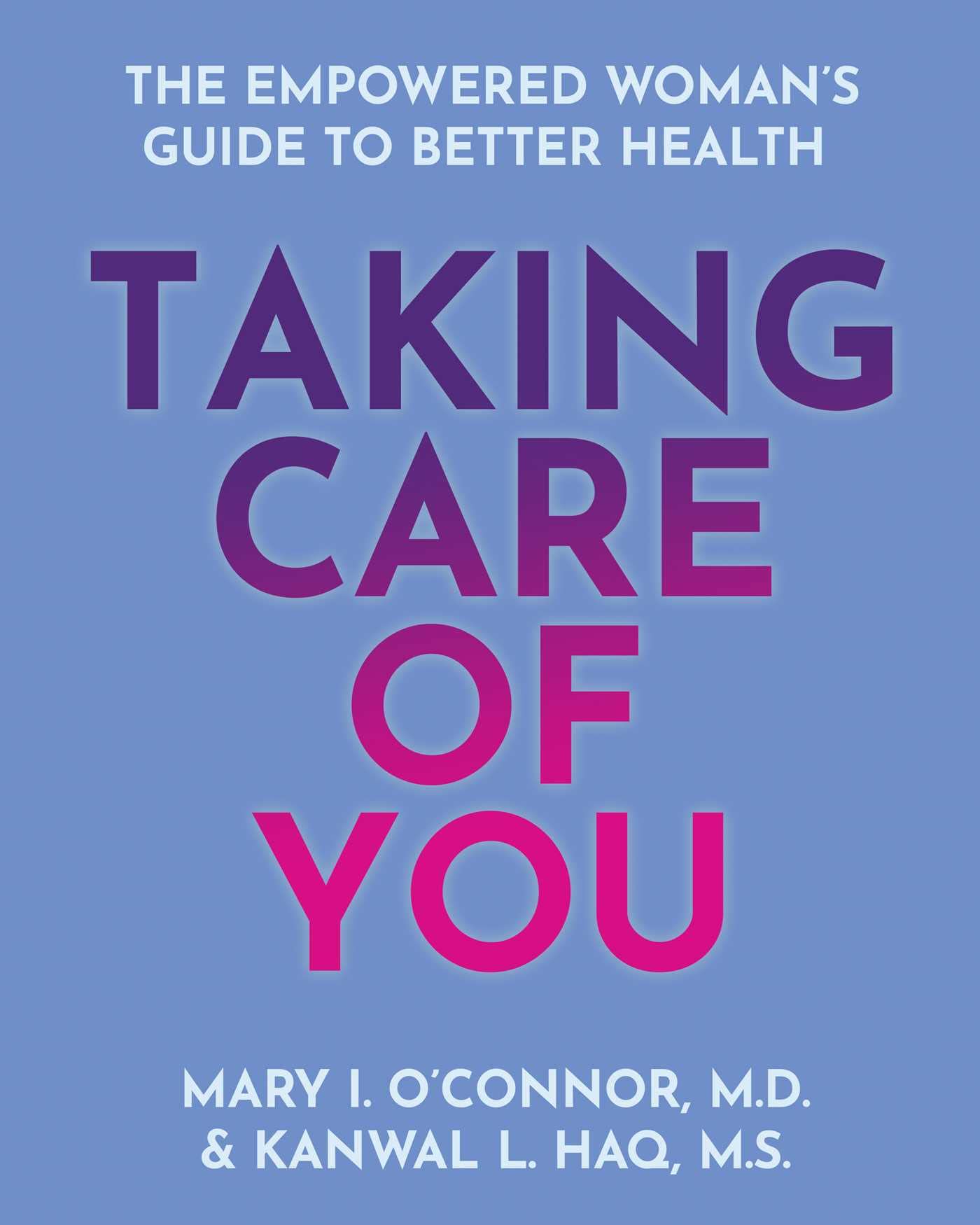 Taking Care of You: The Empowered Woman’s Guide to Better Health
