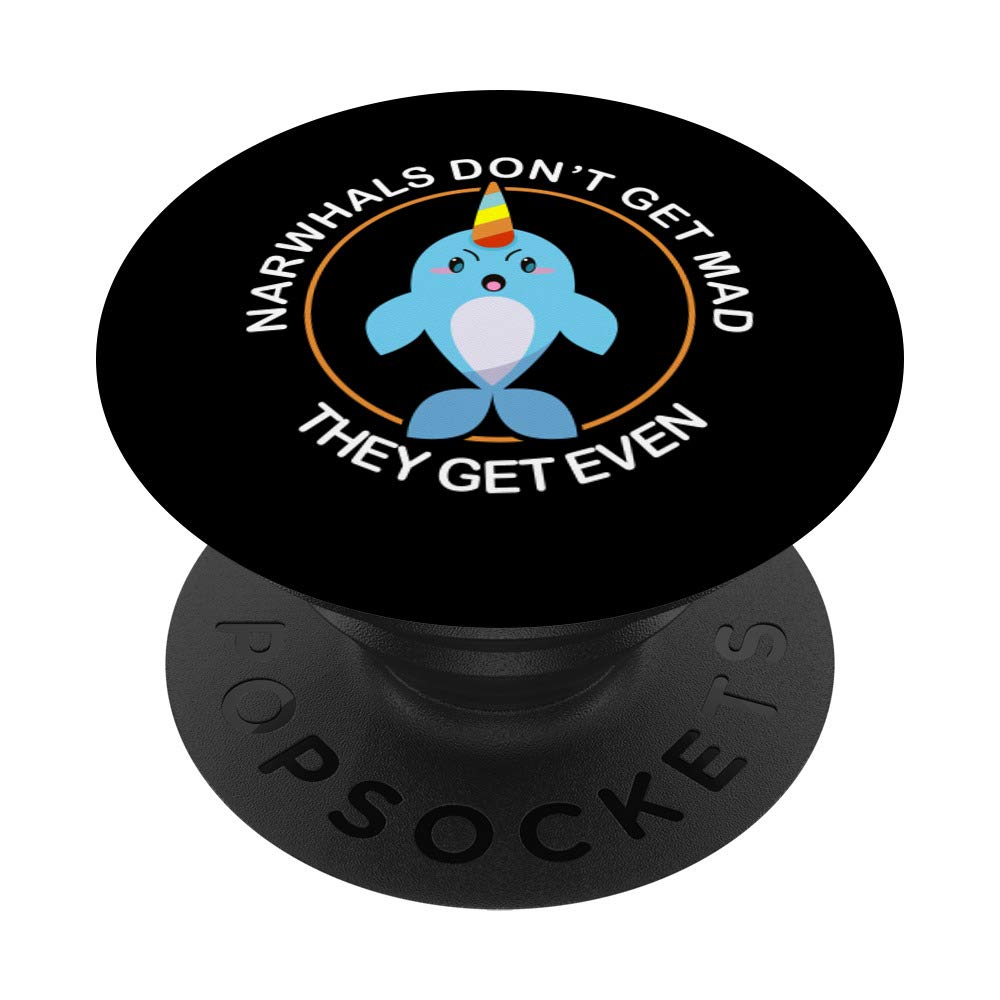 Funny Narwhal Narwhal Don'T Get Mad Unicorn Of The Sea Gift PopSockets PopGrip: Swappable Grip for Phones & Tablets