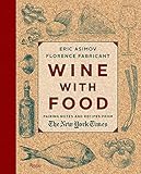 Wine With Food: Pairing Notes and Recipes from the New York Times by Eric Asimov, Florence Fabricant