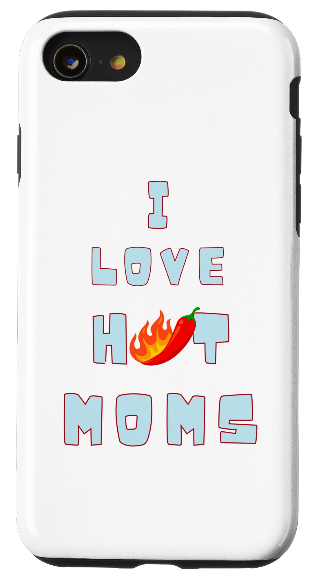 iPhone SE (2020) / 7 / 8 I Love Hot Moms Funny Quotes Friends Students Gifts Case