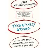 Technically Wrong: Sexist Apps, Biased Algorithms, and Other Threats of Toxic Tech