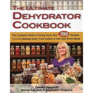 Ultimate Dehydrator Cookbook: The Complete Guide to Drying Food
