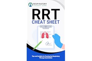 RRT Cheat Sheet: Tips and Insights for Passing the Respiratory Therapy Examination