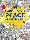 Painting for Peace - A Coloring Book For All Ages by 
