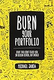 Burn Your Portfolio: Stuff they don't teach you in design school, but should