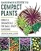Gardener's Guide to Compact Plants: Edibles and Ornamentals for Small-Space Gardening by Jessica Walliser