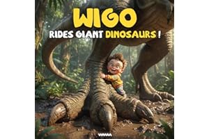 Wigo Rides GIANT Dinosaurs: A Fun Dinosaur Book for Toddlers and Kids