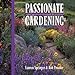 Passionate Gardening: Good Advice for Challenging Climates by 