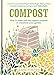 Compost: How to make and use organic compost to transform your garden by Clare Foster