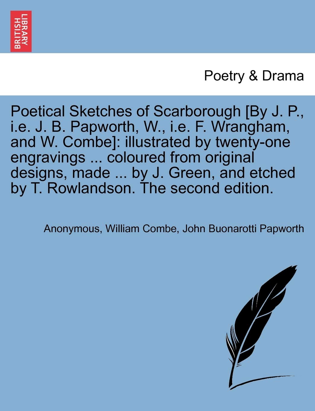 Poetical Sketches Of Scarborough By J P I E J B Papworth W I E F Wrangham And W Combe Illustrated By Twenty One Engravings Etched By T Rowlandson The Second Edition Amazon Co Uk