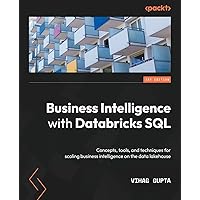 Business Intelligence with Databricks SQL: Concepts, tools, and ...