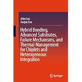 Hybrid Bonding, Advanced Substrates, Failure Mechanisms, and Thermal Management for Chiplets and Heterogeneous Integration