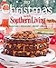 Christmas With Southern Living 2012: Savor * Entertain * Decorate * Share by Editors of Southern Living Magazine
