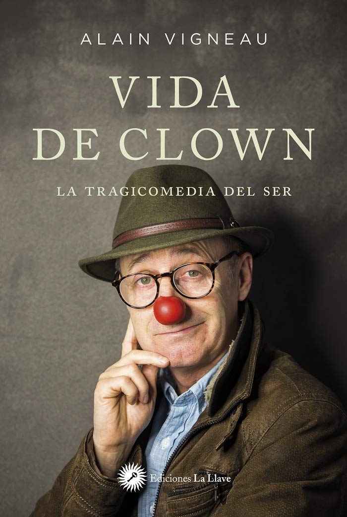 Vida De Clown La Tragicomedia Del Ser Vigneau Alain Amazon Es Libros Vida De Clown La Tragicomedia Del Ser Vigneau Alain Amazon Es Libros