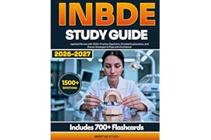 INBDE STUDY GUIDE: Updated Review with 1500+ Practice Questions, Detailed Explanations, and Proven Strategies to Pass with Co