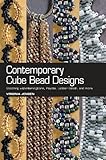 Contemporary Cube Bead Designs: Stitching with Herringbone, Peyote, Ladder Stitch, and More