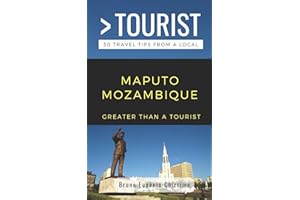 GREATER THAN A TOURIST - MAPUTO MOZAMBIQUE: 50 Travel Tips from a Local (Greater Than a Tourist Africa)