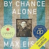 By Chance Alone: A Remarkable True Story of Courage and Survival at Auschwitz by Max Eisen, Douglas E. Hughes