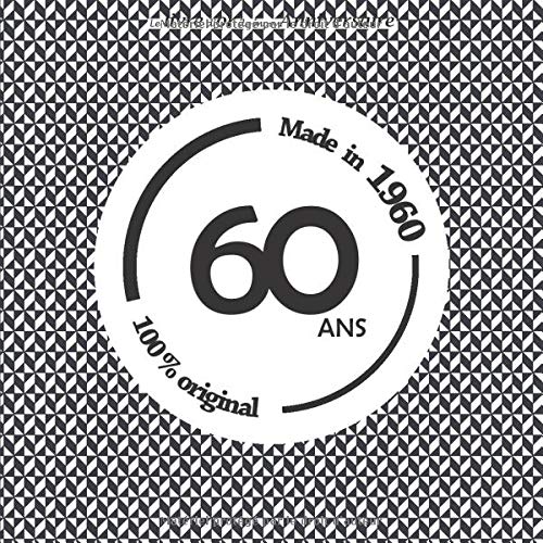 Le Livre D Or De Mon Anniversaire 60 Ans Made In 1960 100 Original Joyeux Anniversaire 60 Ans Noir Et Blanc 26 Pages Format Carre 21 59 X 21 59 Cm French Edition Dor Livre Amazon Com Books