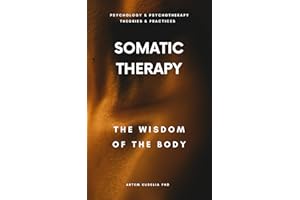 Somatic Therapy: The Wisdom of the Body
