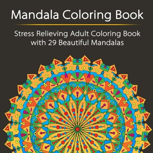 Mandala Coloring Book: Stress Relieving Adult Coloring Book with 29 Beautiful Mandalas (Unibul Press Coloring Books)