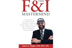 The F&I Mastermind: The Best F&I Book Ever Written for Automotive Finance