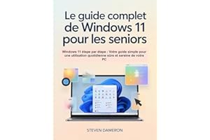 Le guide complet de Windows 11 pour les seniors: Windows 11 étape par étape : Votre guide simple pour une utilisation quotidi