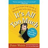 It's All Too Much: An Easy Plan for Living a Richer Life with Less Stuff
