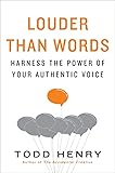 Louder than Words: Harness the Power of Your Authentic Voice