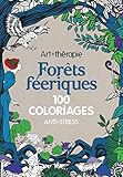 Art therapie Forets feeriques : 100 coloriages anti - stress (French Edition) by 