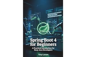 Spring Boot 4 for Beginners: A Practical Introduction for Busy Java Developers