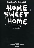 BANKSY'S BRISTOL:HOME SWEET HOME