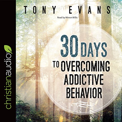 30 Days to Overcoming Addictive Behavior by Dr. Tony Evans