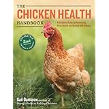 The Chicken Health Handbook, 2nd Edition: A Complete Guide to Maximizing Flock Health and Dealing with Disease