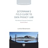 Determann S Field Guide To Data Privacy Law International Corporate Compliance Third Edition Elgar Compliance Guides Lothar Determann 9781786438706 Amazon Com Books