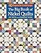 The Big Book of Nickel Quilts: 40 Projects for 5-Inch Scraps by Pat Speth, Charlene Thode
