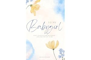 To My Babygirl: Daily Guidance for the Woman God Created You to Be