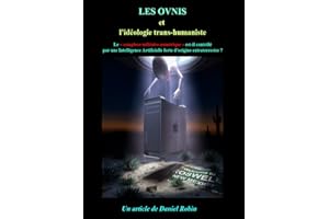 LES OVNIS et l’idéologie transhumaniste: Le « complexe militaro-numérique » est-il contrôlé par une Intelligence Artificielle