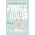 Powerhouse: Protect Your Energy, Optimize Your Health and Supercharge Your Performance