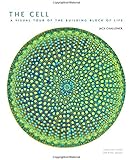 The Cell: A Visual Tour of the Building Block of Life