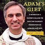 Adam's Gift: A Memoir of a Pastor's Calling to Defy the Church's Persecution of Lesbians and Gays by