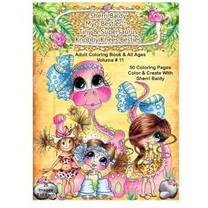 Sherri Baldy My-Besties Tiny & Her Supersaurus Knobby Knees Besties Adult Coloring book for all ages