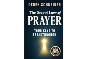 The Secret Laws Of Prayer: Your Keys To Breakthrough