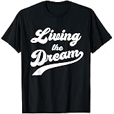 Living The Dream Shirt - Funny Saying Shirt T-Shirt