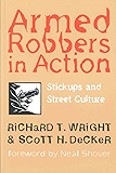 Armed Robbers In Action: Stickups and Street Culture (New England  Series In Criminal Behavior)