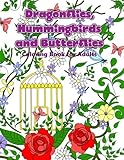 Dragonflies, Hummingbirds and Butterflies: Enchanted Wings in a Garden of Flowers Coloring Book for Adults (Adult Coloring Patterns) (Volume 46) by Mindful Coloring Books