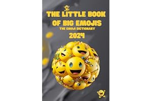 The Little Book of Big Emojis 2024: Your Ultimate Guide to Navigating the Digital Language of Emotions
