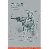 The Early Flute: A Practical Guide (Cambridge Handbooks to the Historical Performance of Music)