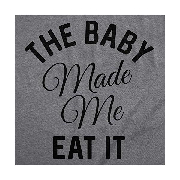 Maternity The Baby Made Me Eat It Funny Announcement Graphic Pregnancy T Shirt - Image 3
