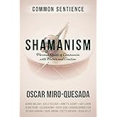 Shamanism: Personal Quests of Communion with Nature and Creation (Common Sentience)
